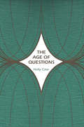 The Age of Questions: Or, A First Attempt at an Aggregate History of the Eastern, Social, Woman, American, Jewish, Polish, Bullion, Tuberculosis, and Many Other Questions over the Nineteenth Century, and Beyond