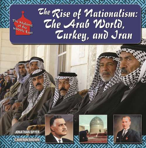 Book cover of The Rise of Nationalism: The Arab World, Turkey, and Iran