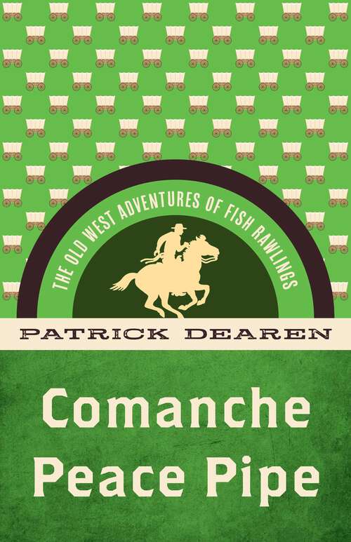 Book cover of Comanche Peace Pipe: The Old West Adventures of Fish Rawlings