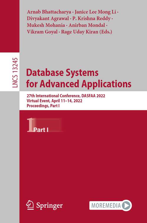 Book cover of Database Systems for Advanced Applications: 27th International Conference, DASFAA 2022, Virtual Event, April 11–14, 2022, Proceedings, Part I (1st ed. 2022) (Lecture Notes in Computer Science #13245)