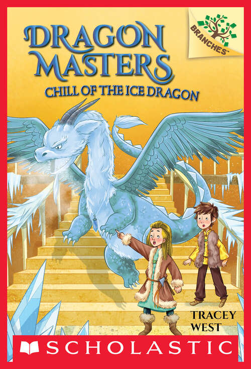 Book cover of Chill of the Ice Dragon: A Branches Book (Dragon Masters #9)