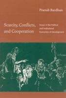Book cover of Scarcity, Conflicts, and Cooperation: Essays in the Political and Institutional Economics of Development