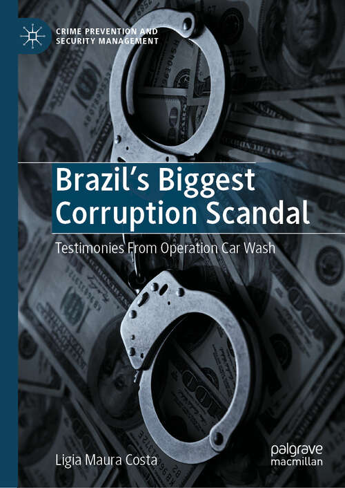 Book cover of Brazil's Biggest Corruption Scandal: Testimonies From Operation Car Wash (Crime Prevention and Security Management)