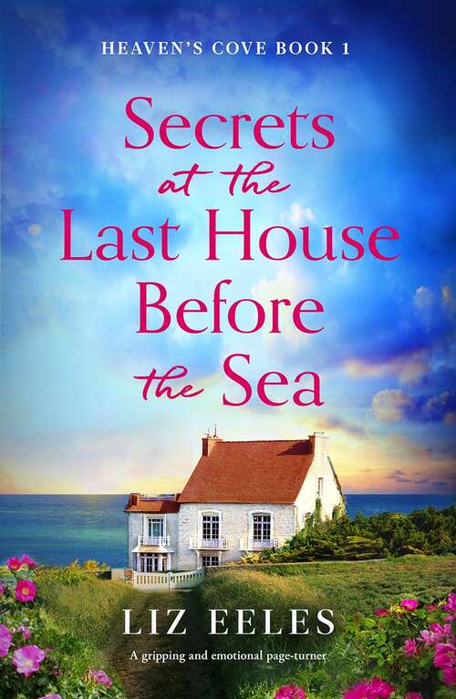 Secrets at the Last House Before the Sea: A gripping and emotional page-turner (Heaven's Cove #1)