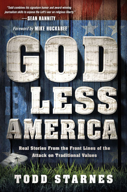 Book cover of God Less America: Real Stories From the Front Lines of the Attack on Traditional Values