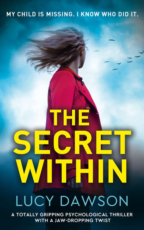 The Secret Within: A totally gripping psychological thriller with a jaw-dropping twist