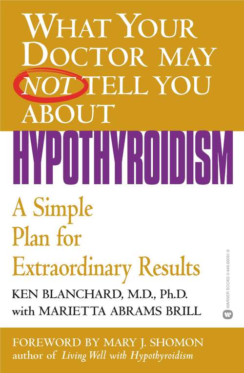 Book cover of What Your Doctor May Not Tell You AboutTM Hypothyroidism: A Simple Plan for Extraordinary Results