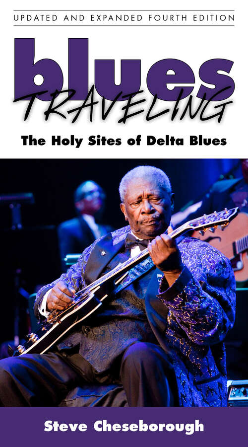 Book cover of Blues Traveling: The Holy Sites of Delta Blues, Fourth Edition (EPUB SINGLE)