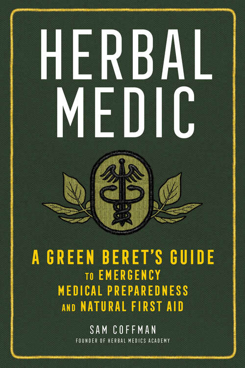 Book cover of Herbal Medic: A Green Beret's Guide to Emergency Medical Preparedness and Natural First Aid