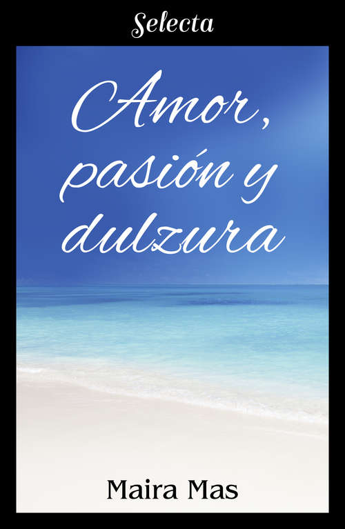 Book cover of Amor, pasión y dulzura