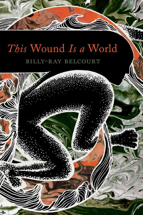 This Wound Is a World: Poems