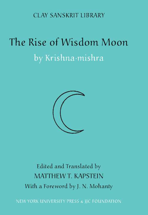 The Rise of Wisdom Moon (Clay Sanskrit Library #1)