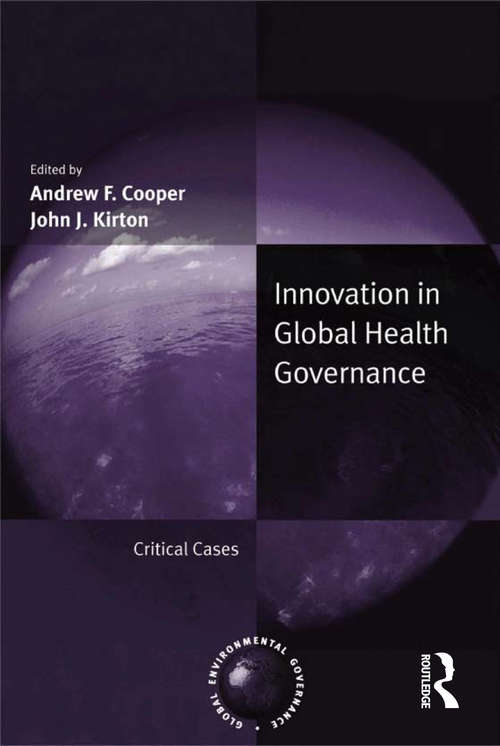Innovation in Global Health Governance: Critical Cases (Global Environmental Governance)