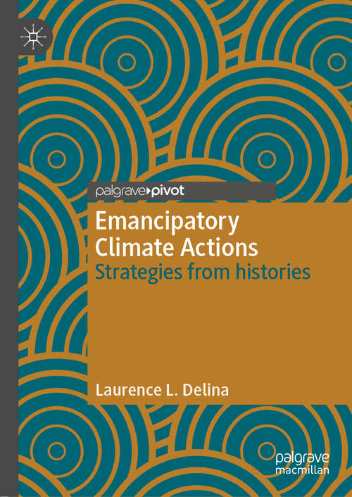 Book cover of Emancipatory Climate Actions: Strategies from histories (1st ed. 2019)