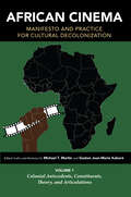 African Cinema: Volume 1: Colonial Antecedents, Constituents, Theory, and Articulations (Studies in the Cinema of the Black Diaspora)