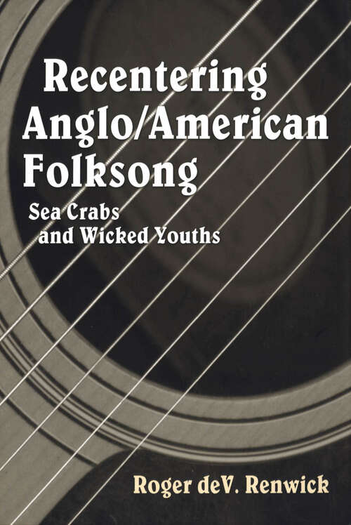 Book cover of Recentering Anglo/American Folksong: Sea Crabs and Wicked Youths (EPUB Single)