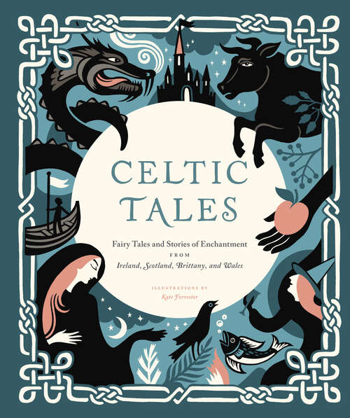 Book cover of Celtic Tales: Fairy Tales and Stories of Enchantment from Ireland, Scotland, Brittany, and Wales