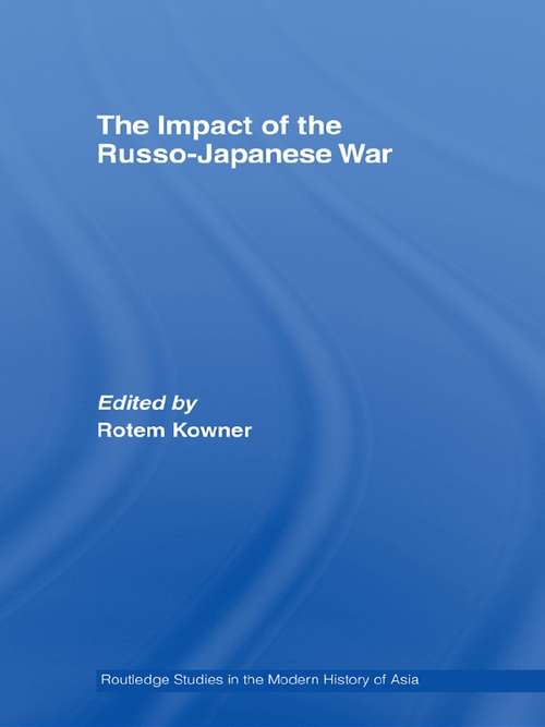 Book cover of The Impact of the Russo-Japanese War (Routledge Studies in the Modern History of Asia #10)