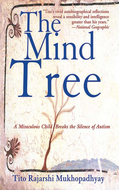 Book cover of The Mind Tree: A Miraculous Child Breaks the Silence of Autism (Proprietary)