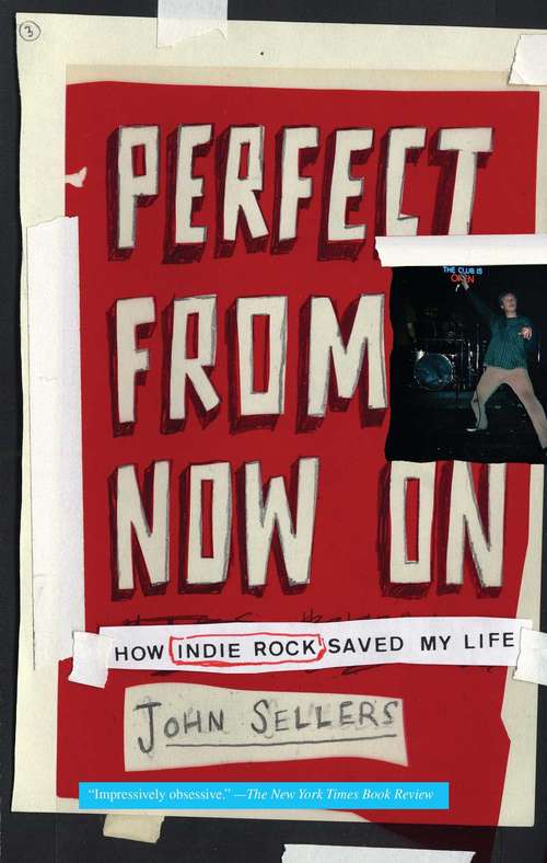 Book cover of Perfect From Now On: How Indie Rock Saved My Life
