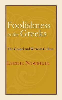 Book cover of Foolishness to the Greeks: The Gospel and Western Culture