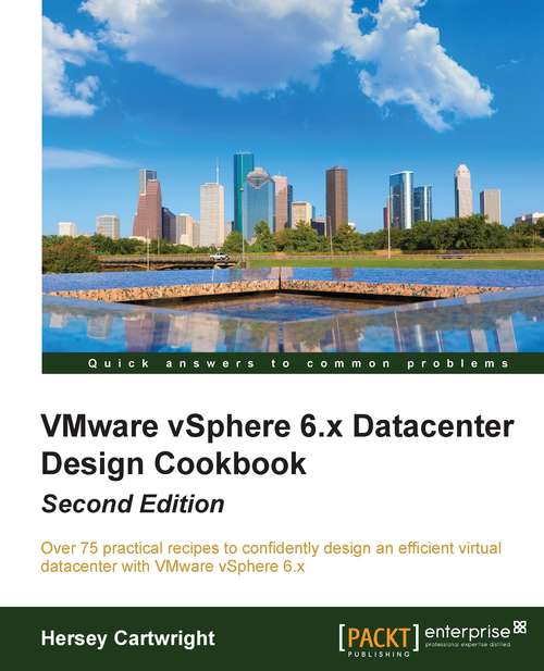 Book cover of VMware vSphere 6.X Datacenter Design Cookbook - Second Edition