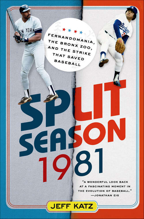 Book cover of Split Season 1981: Fernandomania, the Bronx Zoo, and the Strike that Saved Baseball