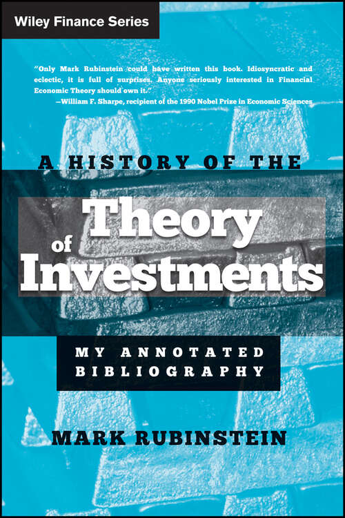 Book cover of A History of the Theory of Investments: My Annotated Bibliography (Wiley Finance #335)