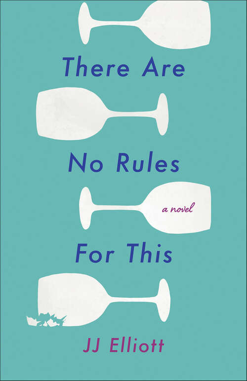 Book cover of There Are No Rules for This: A Novel