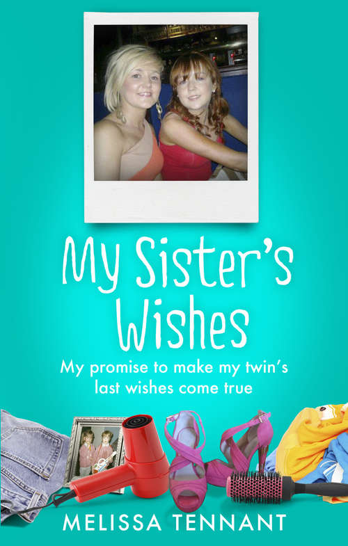 Book cover of My Sister's Wishes: My Promise to Make my Twin’s Last Wishes Come True