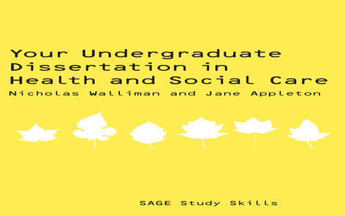 Your Undergraduate Dissertation in Health and Social Care (SAGE Study Skills Series)