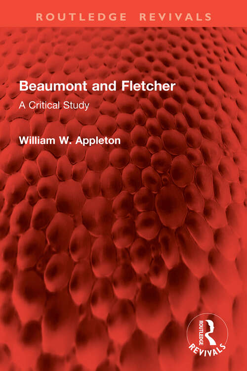 Book cover of Beaumont and Fletcher: A Critical Study (1) (Routledge Revivals)