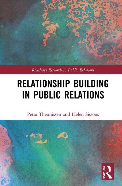 Relationship Building in Public Relations (Routledge Research in Public Relations)