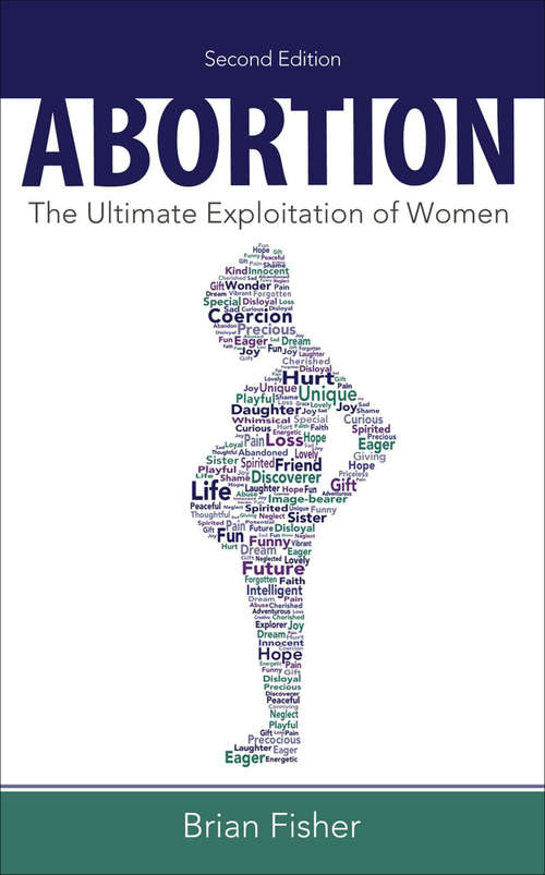 Book cover of Abortion: The Ultimate Exploitation of Women (Second Edition)