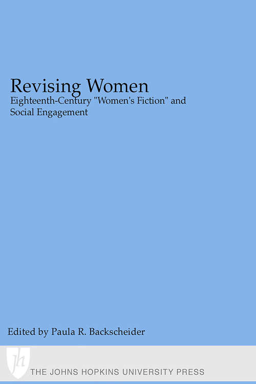 Revising Women: Eighteenth-Century "Women's Fiction" and Social Engagement
