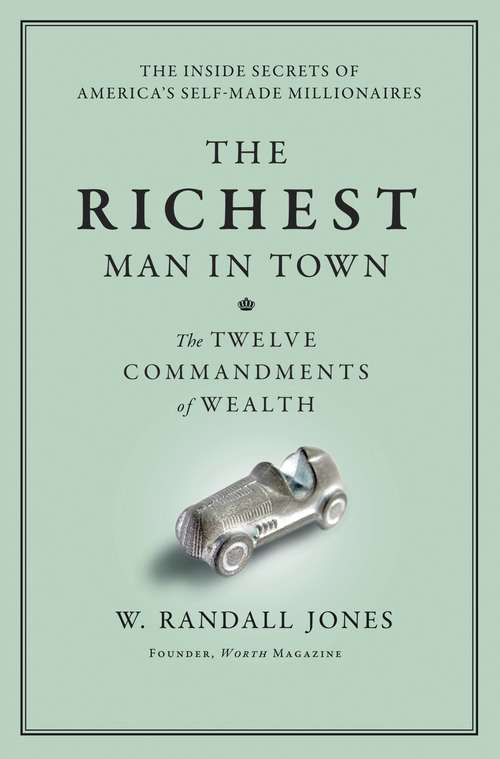 Book cover of The Richest Man in Town: The Twelve Commandments of Wealth