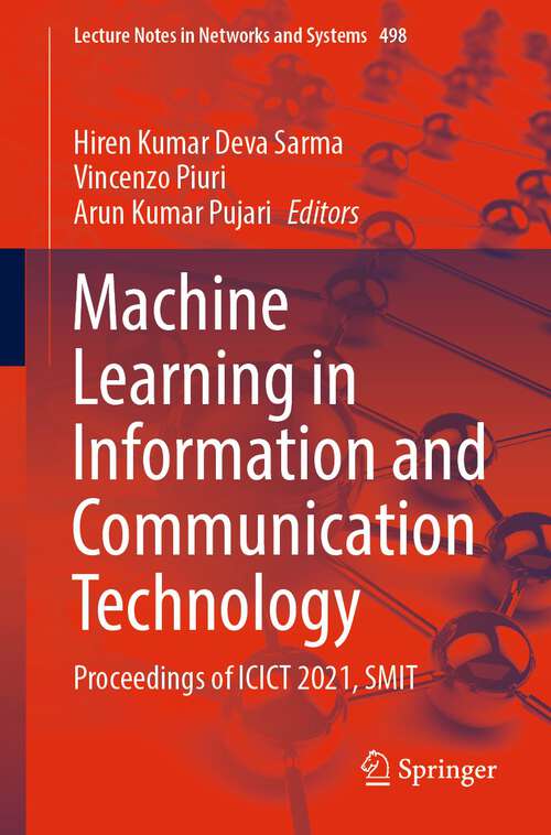 Machine Learning in Information and Communication Technology: Proceedings of ICICT 2021, SMIT (Lecture Notes in Networks and Systems #498)