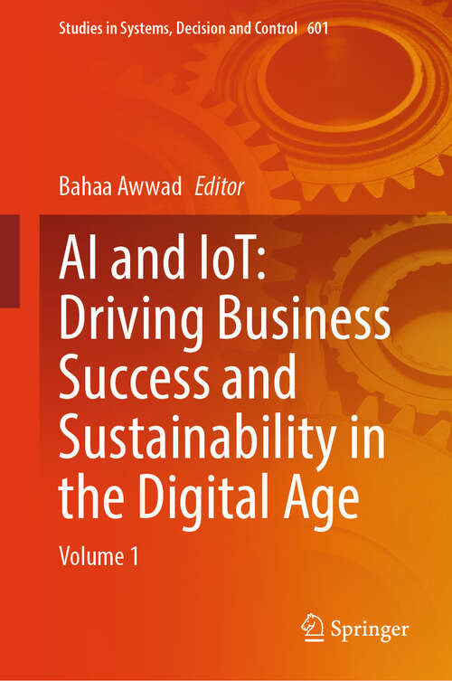 Book cover of AI and IoT: Volume 1 (Studies in Systems, Decision and Control #601)
