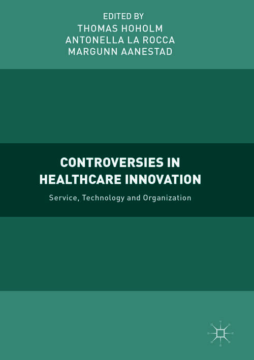 Controversies in Healthcare Innovation: Service, Technology And Organization