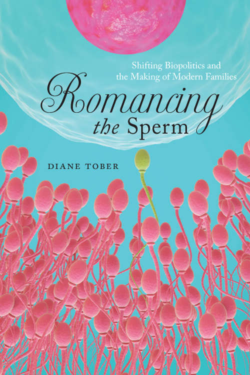 Book cover of Romancing the Sperm: Shifting Biopolitics and the Making of Modern Families