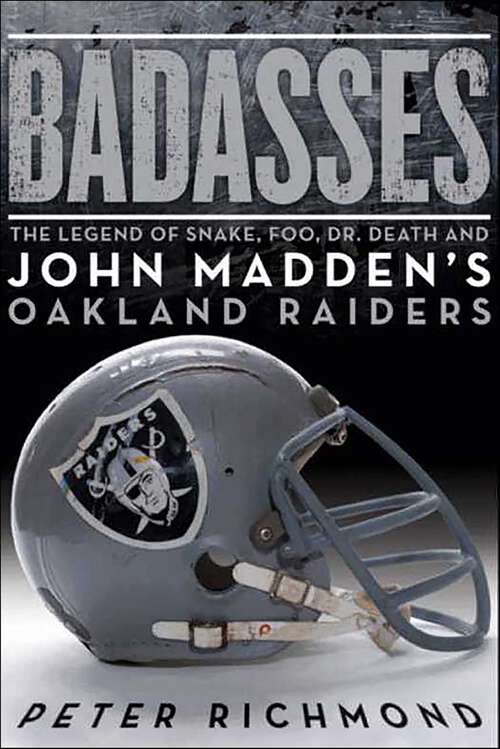 Book cover of Badasses: The Legend of Snake, Foo, Dr. Death, and John Madden's Oakland Raiders