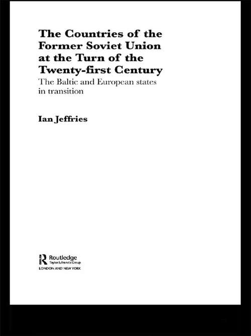 Book cover of The Countries of the Former Soviet Union at the Turn of the Twenty-First Century: The Baltic and European States in Transition (Routledge Studies Of Societies In Transition Ser.)
