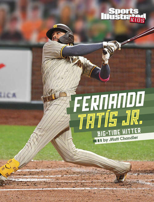 Book cover of Fernando Tatis Jr.: Big-Time Hitter (Sports Illustrated Kids Stars of Sports)