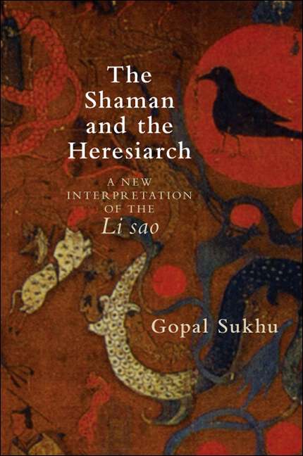 Book cover of The Shaman and the Heresiarch: A New Interpretation of the Li sao (SUNY series in Chinese Philosophy and Culture)