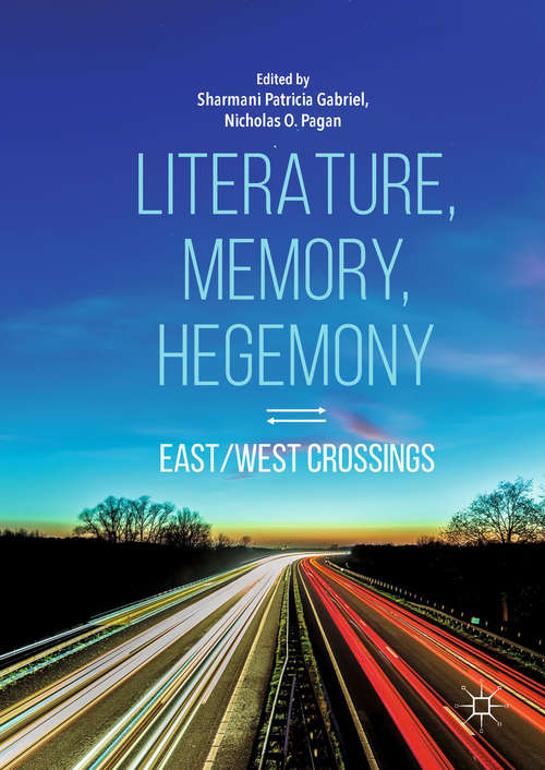 Book cover of Literature, Memory, Hegemony: East/West Crossings