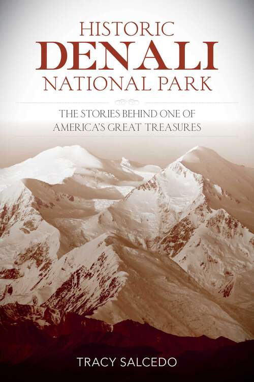 Book cover of Historic Denali National Park and Preserve: The Stories Behind One of America's Great Treasures