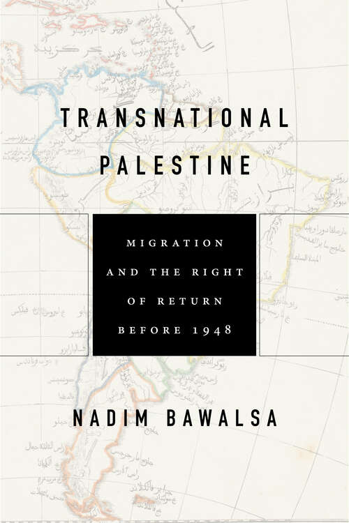 Book cover of Transnational Palestine: Migration and the Right of Return before 1948 (Worlding the Middle East)