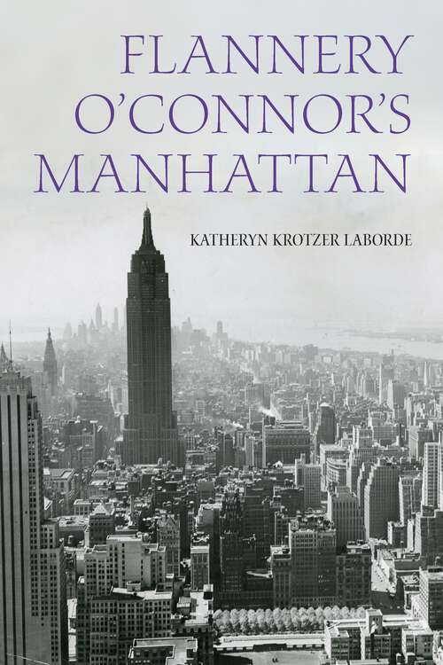 Book cover of Flannery O'Connor's Manhattan (1) (Studies in the Catholic Imagination: The Flannery O'Connor Trust Series)