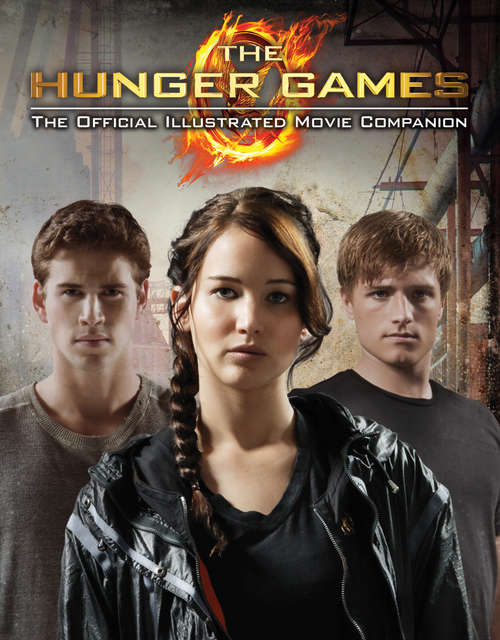 Book cover of The Hunger Games: Official Illustrated Movie Companion (The\hunger Games Ser. #2)