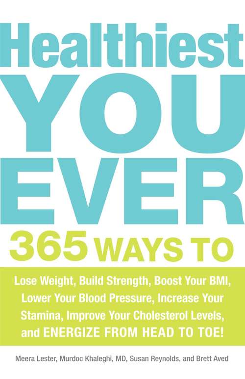 Book cover of Healthiest You Ever: 365 Ways to Lose Weight, Build Strength, Boost Your BMI, Lower Your Blood Pressure, Increase Your Stamina, Improve Your Cholesterol Levels, and Energize from Head to Toe!